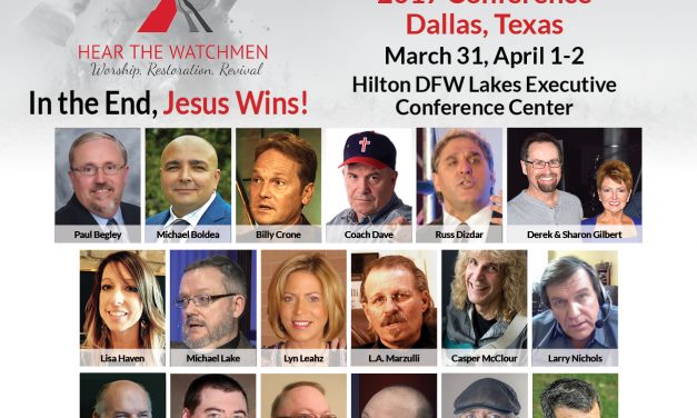 UPCOMING MAIN EVENT! Hear The Watchmen Conference Coming To Texas! I’ll Be There! Will You?