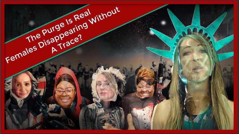 The Purge Is Real! Females Disappearing Without Warning and Without A Trace?