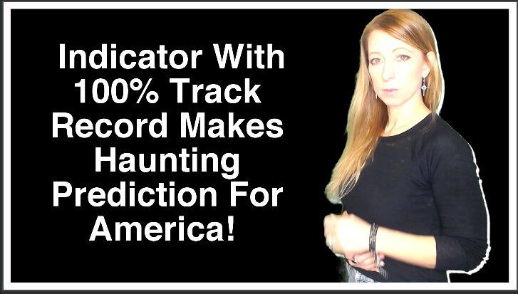 It’s Coming! Indicator With 100% Track Record Makes Haunting Prediction For America!