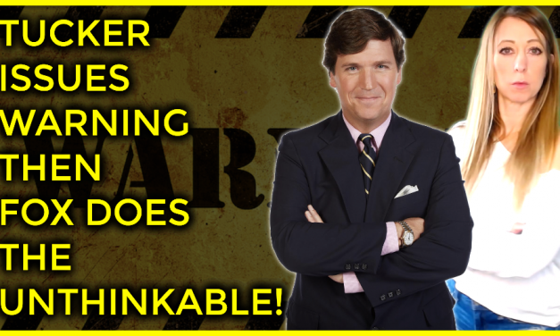 Tucker Issues Warning Then Fox Does The UNTHINKABLE:  Consider Yourself Warned!
