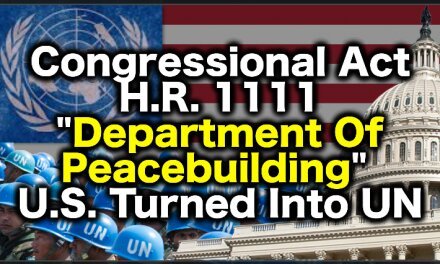 ALERT! Bill Literally Turns US Into The United Nations New World Order!