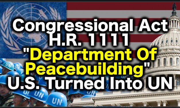 ALERT! Bill Literally Turns US Into The United Nations New World Order!