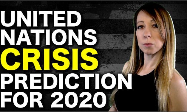 United Nations Makes Crisis Prediction For 2020…Are We All Doomed?  Scam?