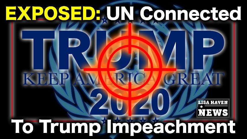 The United Nations Is Behind The Impeachment?! You’ll Be FLOORED! This Video Won’t Last!