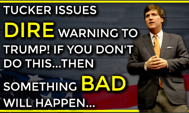Tucker Issues Dire Warning To Trump! If You Don’t Do “This”…Then Something Bad Will Happen!
