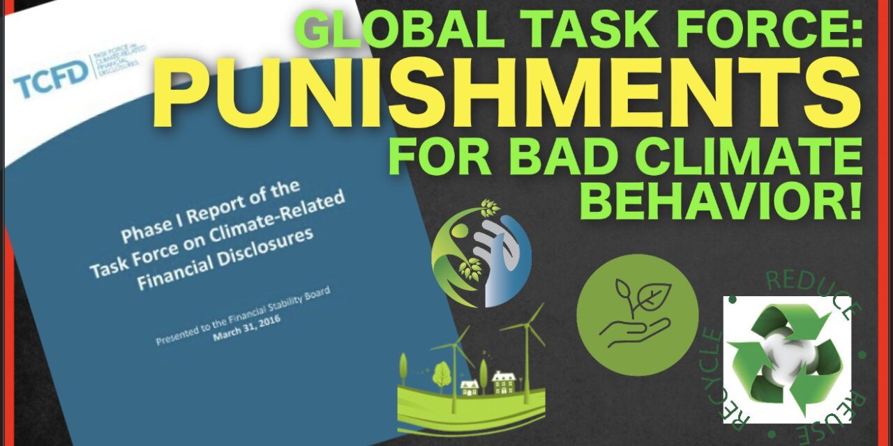 WATCH OUT! Nefarious Days Ahead! Task Force To Determine Your Climate Punishment…
