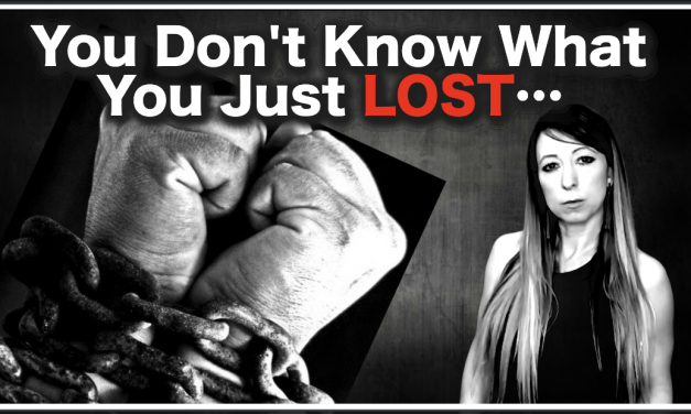 You Don’t Know What You Just Lost and It’s Near Impossible To Get Back…