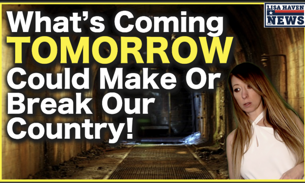 What’s Coming Tomorrow Could Make Or Break Our Nation!