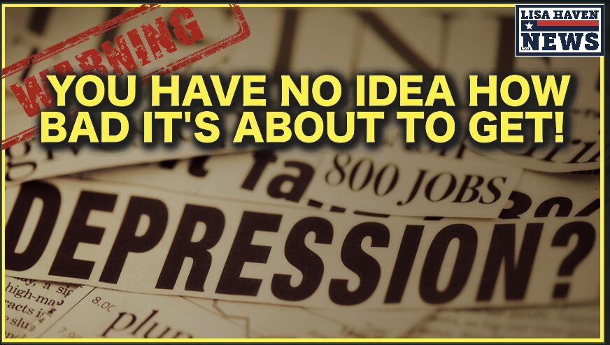 You Have No Idea How Bad It’s About To Get: 47 Million Job Loss, Civil Unrest, Crime…