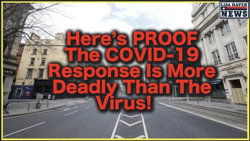 Here’s PROOF The COVID-19 Response Is More Deadly Than The Virus!