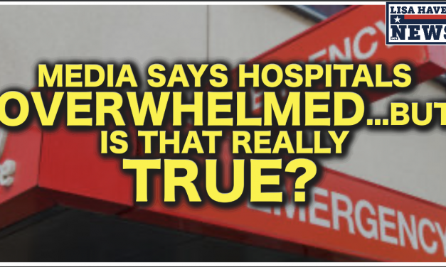 It Begins! Media Says Hospitals Overwhelmed…But Is That Really True?