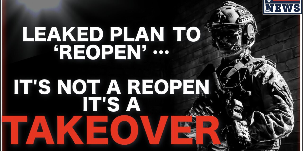 Authoritarian Nightmare Reopen Plan Leaked! You’re Not Going To Like What You’re About To Hear!