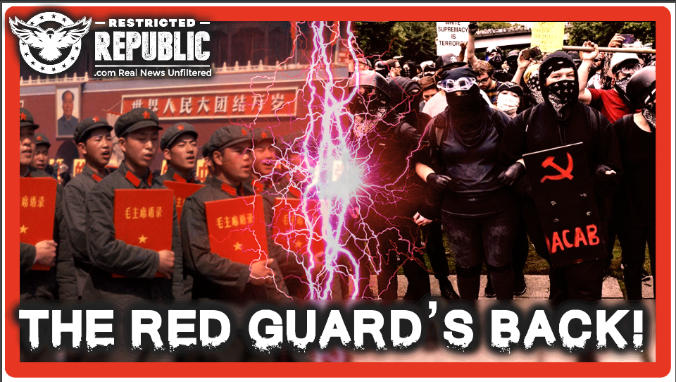 Mao’s Red Guard’s Back—Millions In The US and They’re After Patriots—Hundreds Shackled & Put On Trains