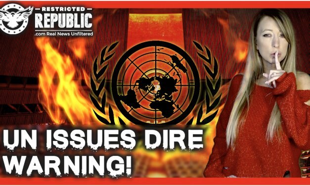 UN Issues Dire Warning! Act Now or Pay Later!  It’s About To Get a Whole Lot Worse! Here’s Why…