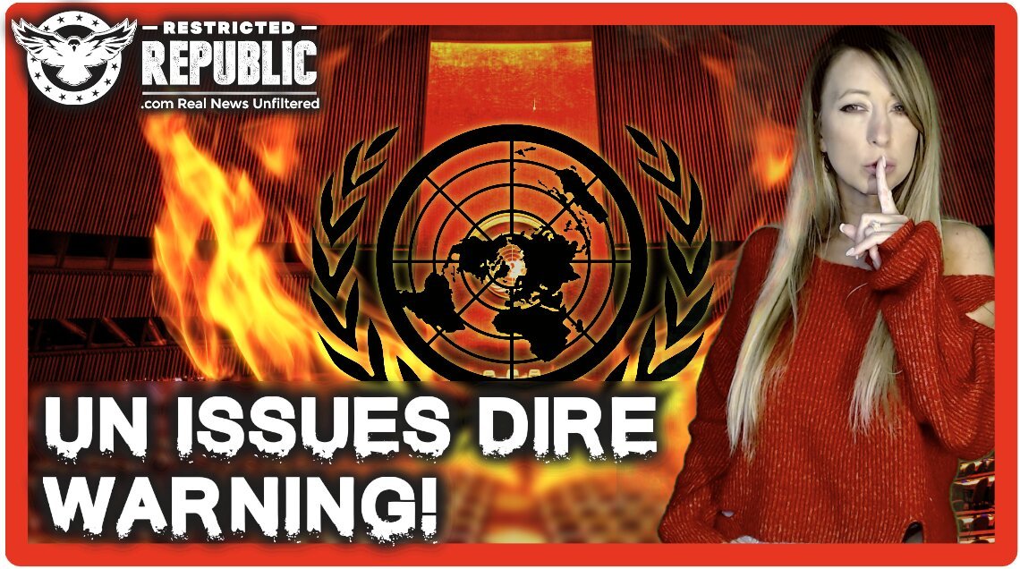 UN Issues Dire Warning! Act Now or Pay Later!  It’s About To Get a Whole Lot Worse! Here’s Why…