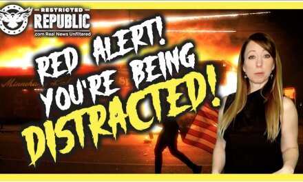 Alert! You’re Being DISTRACTED By Riots and COVID! Here’s What They Are Hiding…Watch Before Gone!