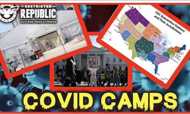 COVID Camps Activated In America! Wait Until You See What’s Next…