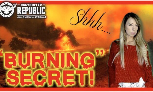 “Burning” Secret! How Have They Kept This Hidden So Long! There’s More To The Story With These Fires!