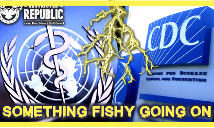 Something Fishy Going On Between the C-D-C & The W.H.O…If Not Then Why Did This Just Happen!