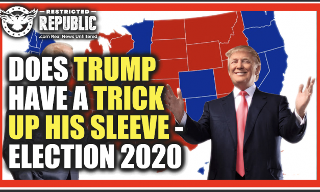 Does Trump Have a Trick Up His Sleeve? Or Is America Headed For Communism… Election 2020