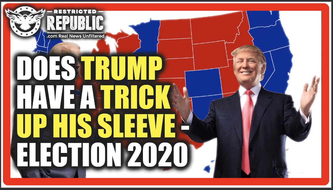Does Trump Have a Trick Up His Sleeve? Or Is America Headed For Communism… Election 2020