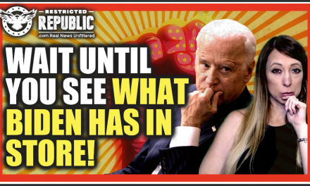 Wait Until You See What’s Coming Under Biden’s Rule…HINT…You’re Not Gonna Like It!