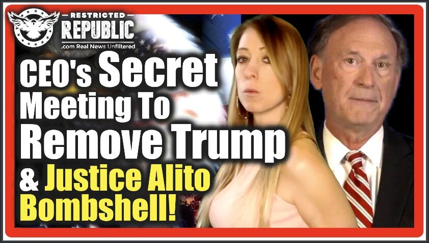 Top CEO’s Hold Secret Meeting To Remove Trump! And Justice Alito Drops BOMBSHELL!