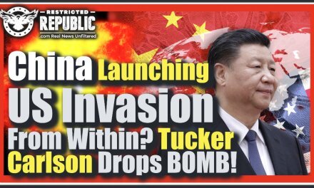 China Launching U.S. Invasion From Within? ‘They Have People In Our Inner Circle’ Tucker Carlson Reports