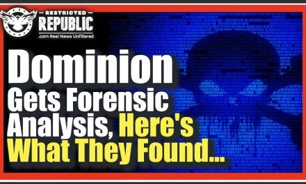 Dominion Voting Machines Get Forensic Analysis, Here’s What They Found… The Left Doesn’t Want This Out!