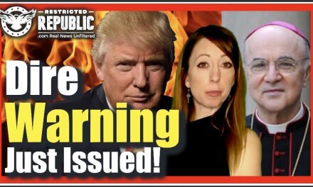 They’re Coming America—Archbishop & Cardinal Issue Dire Warning, ‘There’s a Plot To Enslave, Detain & Takeover”