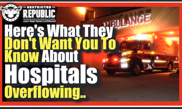 You’re Being Deceived! What They Don’t Want You To Know About Hospitals Overflowing…It Exposes All!