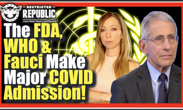 The FDA, WHO and Fauci Finally Admit Something HUGE About COVID-19 and MSM Ignored It!