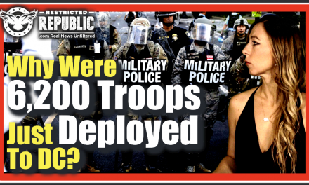Why Were 6,200 Troops Just Deployed To D.C. As Excessive Persecution Of Conservatives Explodes…