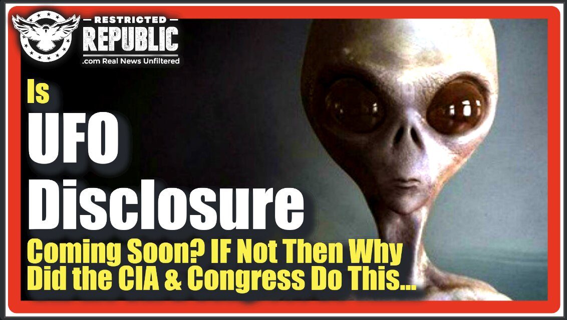 Is UFO Disclosure Coming Soon? If Not, Then Why Did The CIA and Congress Just DO This…