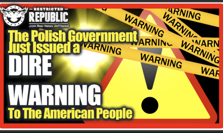 The Polish Government Just Issued a DIRE Warning To The American People! Be Ready It’s About To…