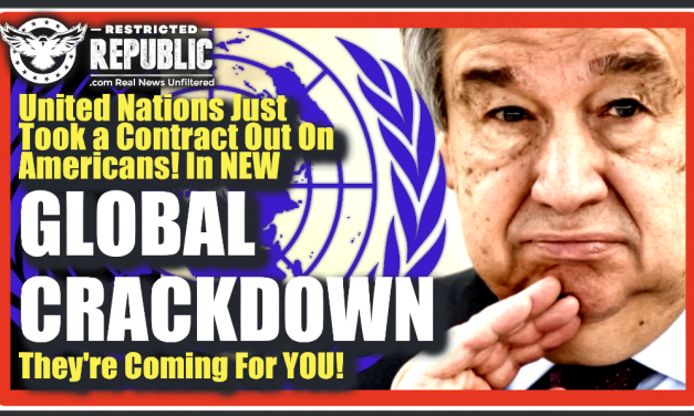 United Nations Just Took a Contact Out On Americans In New Global Crackdown—They’re Coming For You