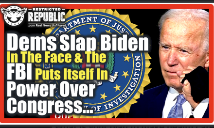 Democrats Just Slapped Biden In The Face & The FBI Puts Itself In Power Over Congress…