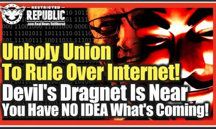 YOU HAVE NO IDEA WHAT’S COMING! Unholy Union Rises Over The Internet! Devils Dragnet Arrives…
