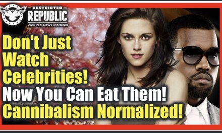Don’t Just Watch Celebrities! Now You Can Eat Them…Literally! Cannibalism Normalized!