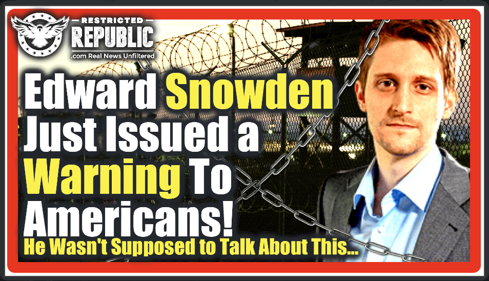 Edward Snowden Just Issued a Warning To Americans! He Wasn’t Supposed To Talk About This…