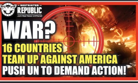 WAR?! 16 Countries Just Teamed-Up Against America & Pushed The United Nations To Act Against Us…