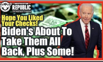Hope You Liked Your Checks Because Biden’s About To Take Them All Back, Plus Some…New Deal!