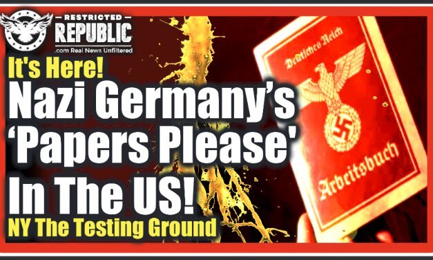 It’s Here! Nazi Germany’s “Papers Please!” In The US—Biden Goes Full Dictator, NY The Testing Ground!