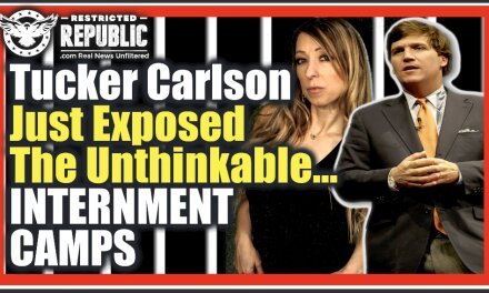 Tucker Just Exposed Something You Never Thought, Internment Camps…It’s Not Just Conspiracy Anymore!