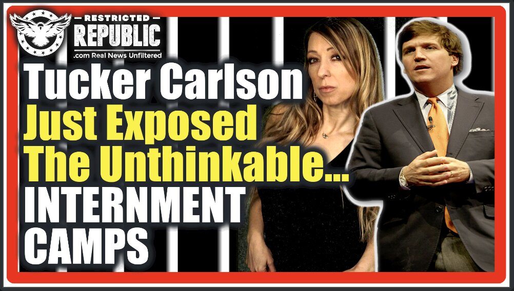 Tucker Just Exposed Something You Never Thought, Internment Camps…It’s Not Just Conspiracy Anymore!
