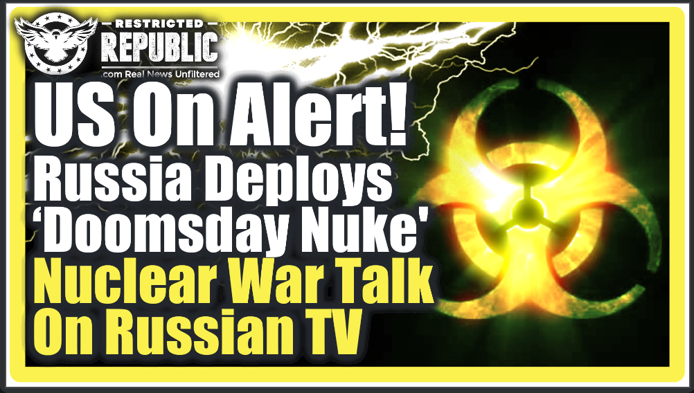 US On Alert! Russia Deploys ‘Doomsday Nuke’ Radioactive Tsunami—Nuclear War Talk On Russian TV