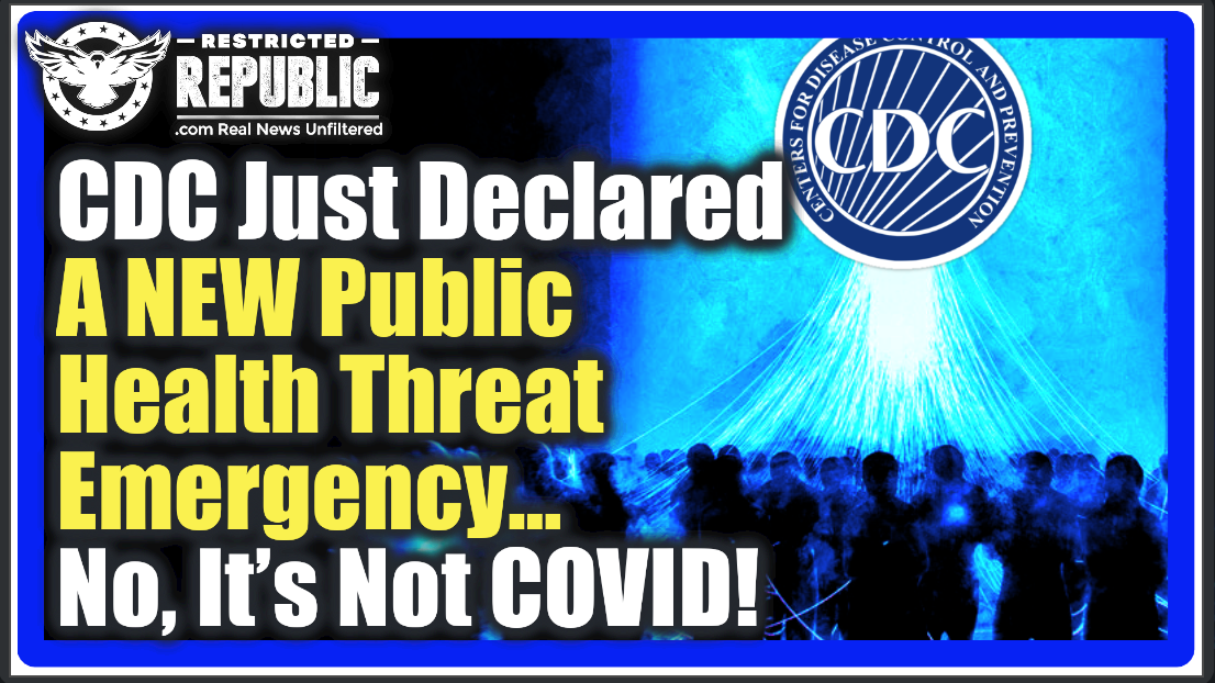 CDC Just Declared a ‘NEW Public Health Threat’ Emergency! No It’s Not COVID, It’s Worse…Or Is It?