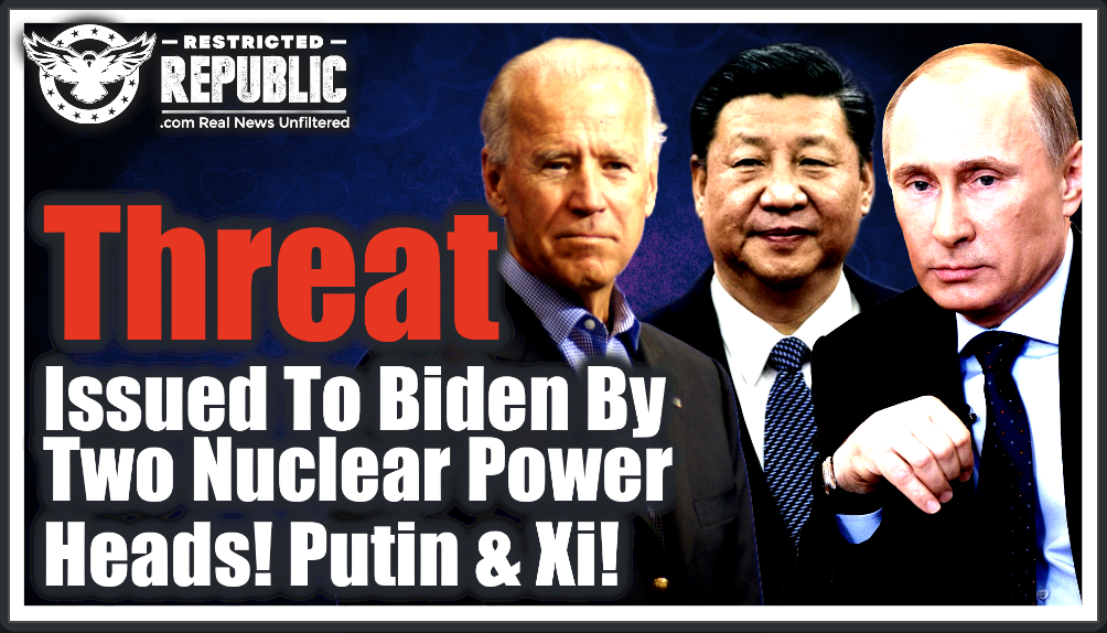 Biden Just Hit With Deadly Threat From Putin & Xi—Two Nuclear Powers Team-Up Against America