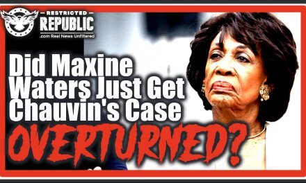Maxine Waters & Her Democrat Possy Are In BIG Trouble! Did She Just Get Chauvin Case Overturned?!