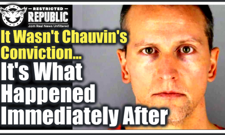 It Wasn’t Chauvin’s Conviction, It’s What Happened Immediately After That Tells The Entire Story!